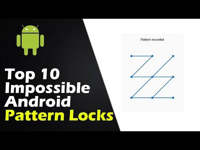 Top 10 Impossible Android Pattern Locks