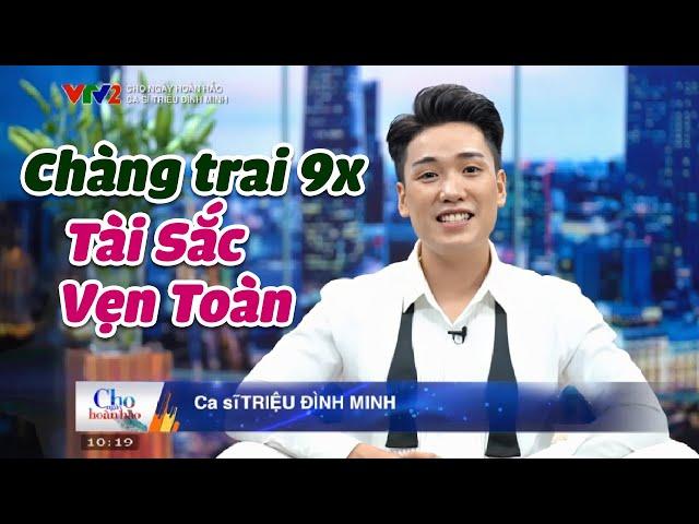 CHO NGÀY HOÀN HẢO - Chàng trai 9X "tài sắc vẹn toàn" Triệu Đình Minh xuất hiện trên sóng VTV2