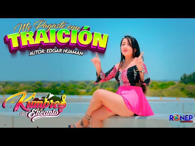 KUMBRES DEL ENCANTO_ME PAGASTE CON TRAICION  Video Oficial 2024 ► ► 4K