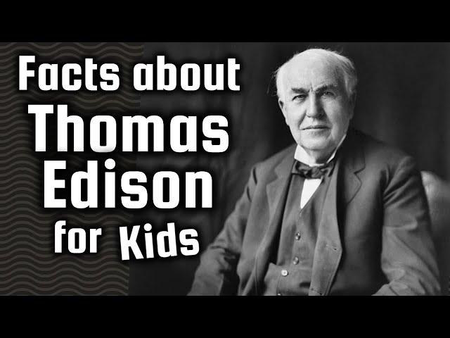 Facts About Thomas Edison for Kids | Lesson Video