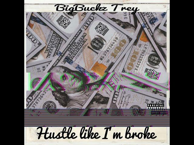 BigBuckz Trey - Hustle Like Im Broke (Official Audio)