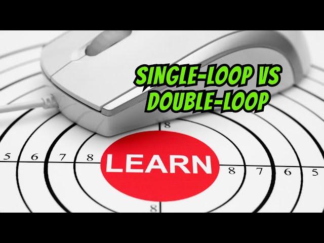 Single vs. Double Loop Learning: A 2-Minute Introduction