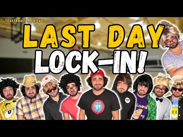 Last Day Lock-In! | ToneFrance & Friends