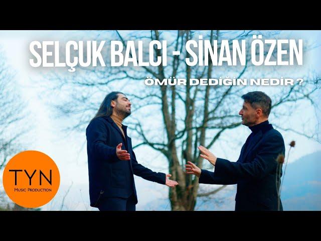 Selçuk Balcı - Sinan Özen - Ömür Dediğin Nedir?