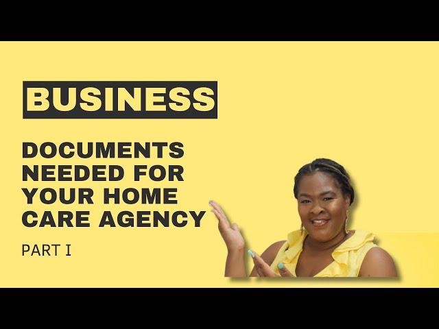 Home Care Series: Business Documents Needed to run Your Home Care Agency - Part I