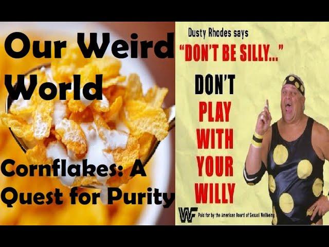 Our Weird World - CornFlakes: A Quest for Purity