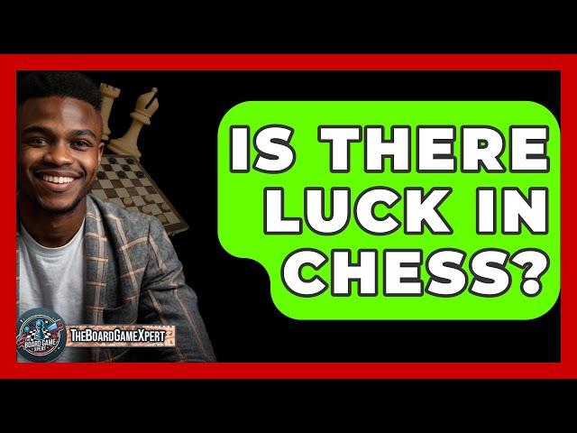 Is There Luck in Chess? - TheSportsXpert.com