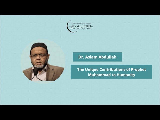 Friday Khutbah: Dr. Aslam Abdullah - The Unique Contributions of Prophet Muhammad to Humanity