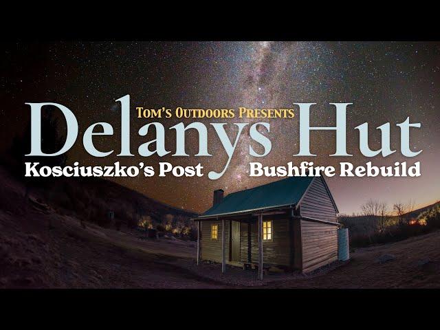 Kosciuszko National Park Post-Bushfire Hut Rebuild | Part 2: Delanys Hut