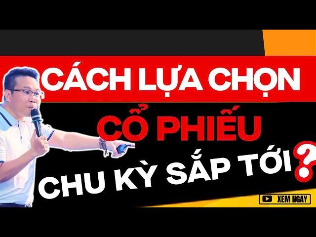 CÁCH LỰA CHỌN CỔ PHIẾU TRONG CHU KỲ TIẾP THEO 2025 ?? | ĐẦU TƯ CHỨNG KHOÁN