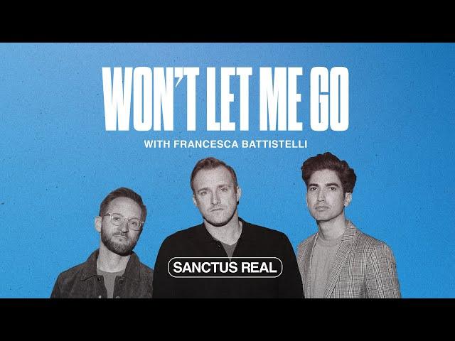 SANCTUS REAL w/ FRANCESCA BATTISTELLI | WON'T LET ME GO - Official Lyric Video