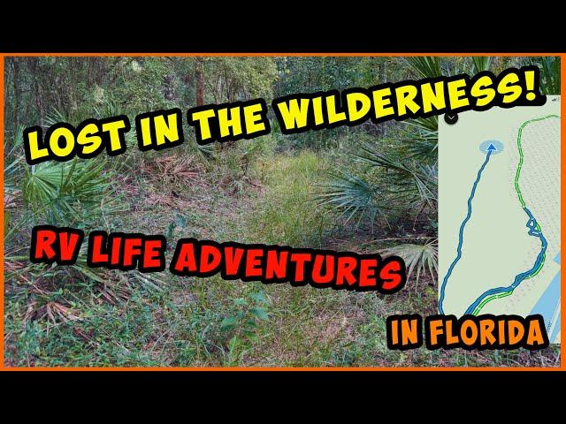 LOST in the Wilderness Our RV Life Adventure in Florida!