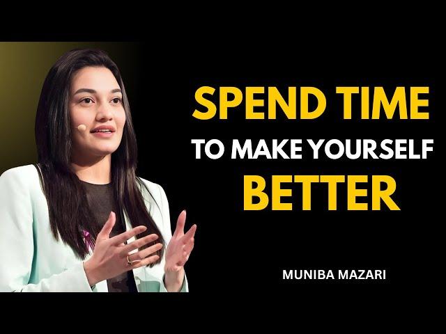 Spend Time To Make Yourself Better - Muniba Mazari Speech