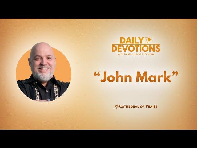 Daily Devotions: John Mark - June 21, 2025