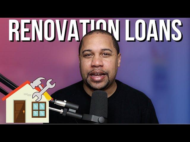 Renovation Loans - What Are Renovation Loans & Why They Are AMAZING!