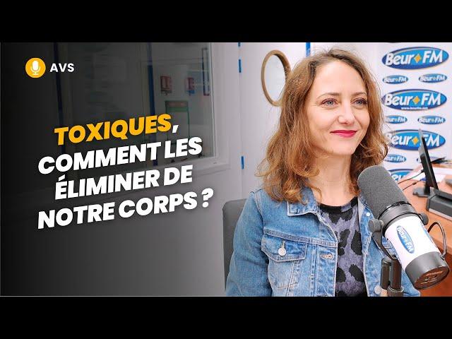 [AVS] Toxiques, comment les éliminer de notre corps ? - Florence Pinheiro Ortolan