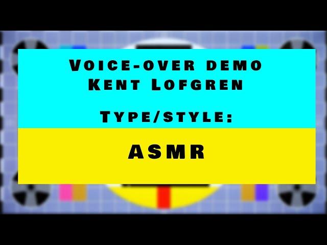 Kent Lofgren voice-over demo: ASMR