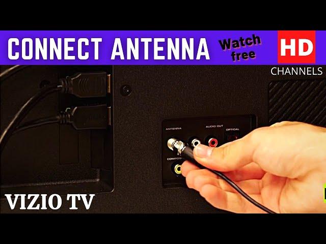 HOW TO CONNECT ANTENNA TO VIZIO SMART TV, WATCH FREE CHANNEL