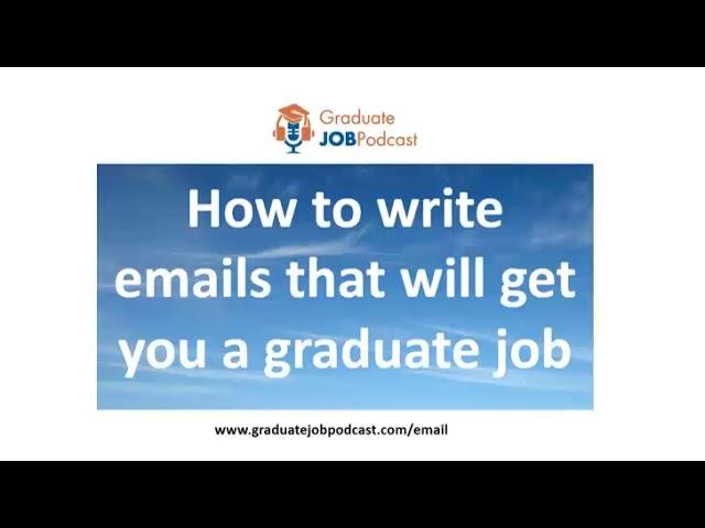 How to write emails that will get you a graduate job - Graduate Job Podcast #121