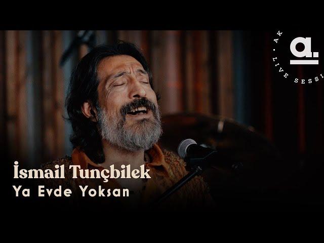 İsmail Tunçbilek - Ya Evde Yoksan @Akustikhane