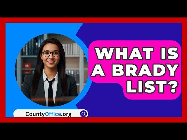 What Is A Brady List? - CountyOffice.org