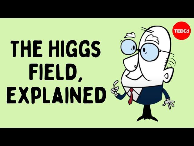 The Higgs Field, explained - Don Lincoln
