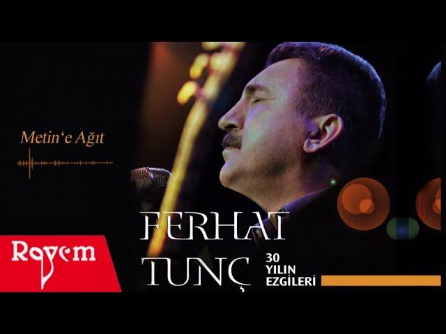 Ferhat Tunç - Metin'e Ağıt