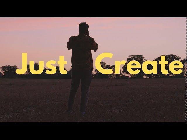 Just Create | SONY A7III Short Film