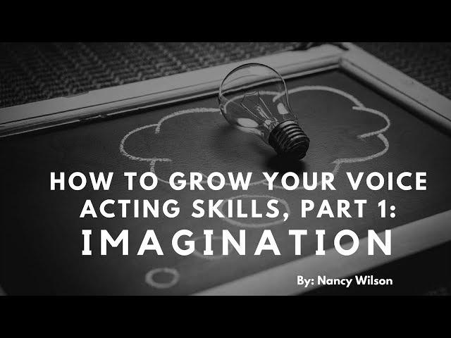 How To Grow Your Voice Acting Skills, Part 1: Imagination
