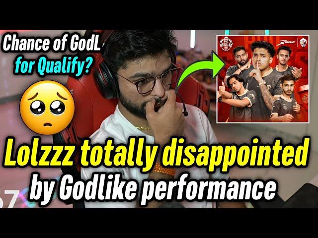 Lolzzz totally disappointed by Godlike performance  Chances of GodL for qualify? 