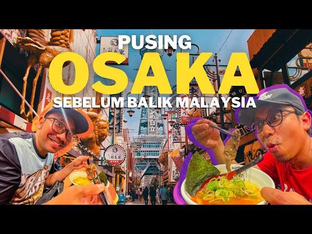 Jalan jalan pusing Osaka sebelum Balik Malaysia! | Travelog Jepun Episod Akhir