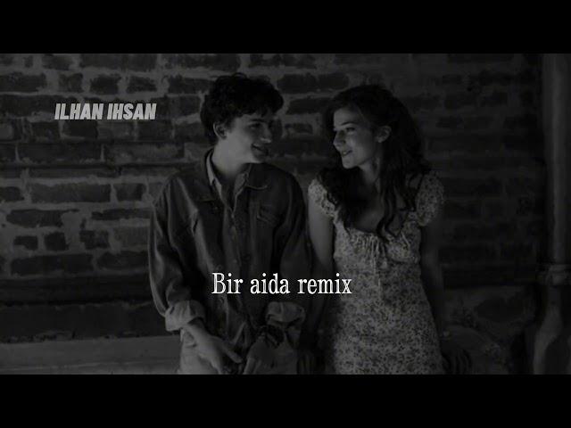 ILHAN-BIR AIDA (REMIX)