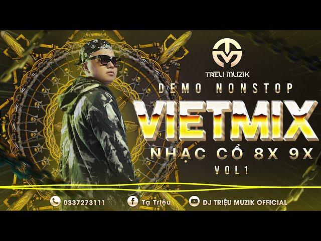 DEMO NONSTOP - VIỆT MIX NHẠC CỔ 8X 9X VOL.1 - DJ TRIỆU MUZIK MIX