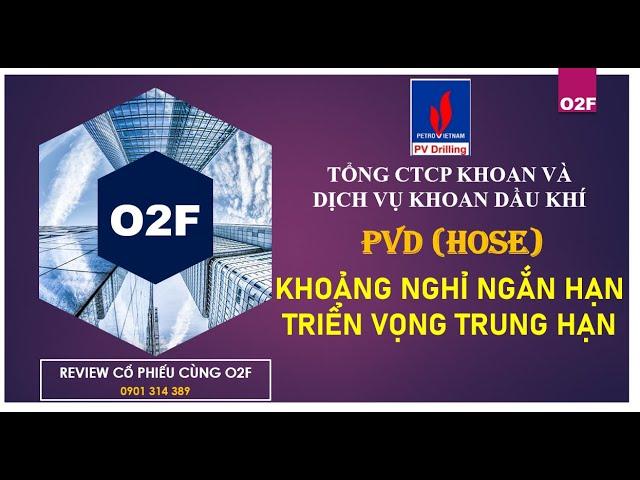 Cổ phiếu PVD (PV Drilling): Khoảng nghỉ ngắn hạn. Triển vọng trung hạn.