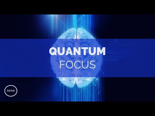 Quantum Focus (v.12) - Increase Focus / Concentration / Memory - Isochronic Tones - Focus Music