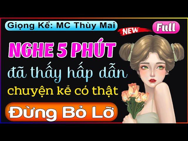 Truyện Hay Việt Nam: Nghe 5 Phút đã thấy hấp dẫn với câu chuyện này [Full Bộ] - MC Thùy Mai kể