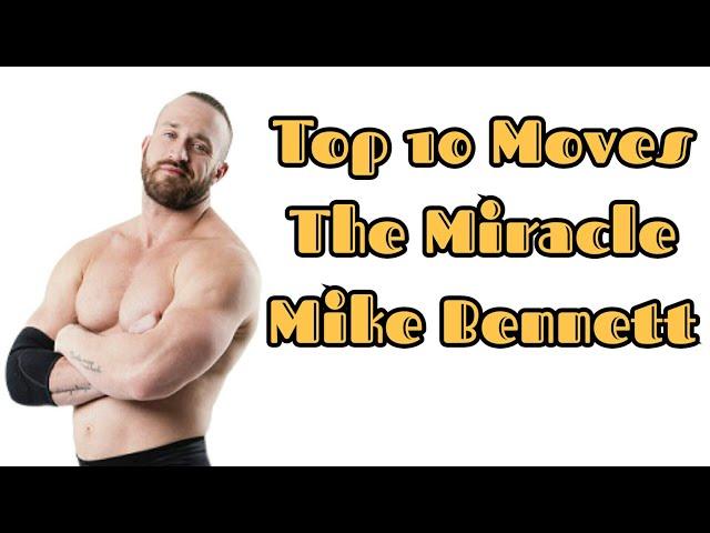 Top 10 Moves of "The Miracle" Mike Bennett