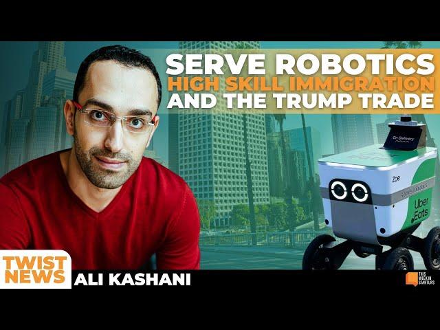 TWiST News: Serve Robotics, High Skill Immigration, and the Trump Trade | E2042