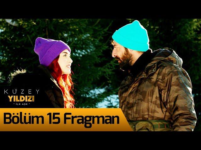 Kuzey Yıldızı İlk Aşk 15. Bölüm Fragman