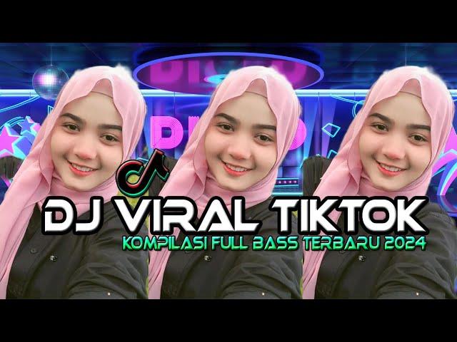 DJ VIRAL TIKTOK FULL BASS TERBARU 2024