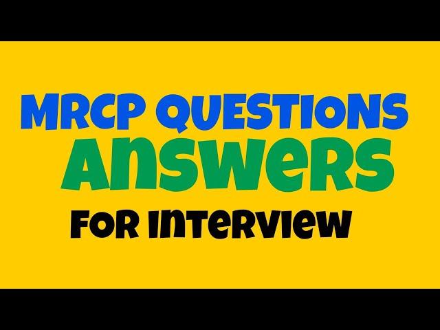 MRCP INTERVIEW QUESTIONS ANSWERS