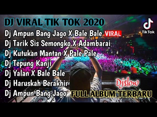 DJ AMPUN BANG JAGO X BALE BALE REMIX TIK TOK 2020 DJ FULL ALBUM AMPUN BANG JAGO TIKTOK VIRAL 2020