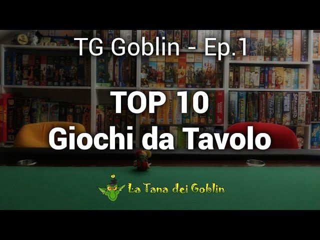 TG Goblin - Ep.1: La top 10 dei giochi da tavolo