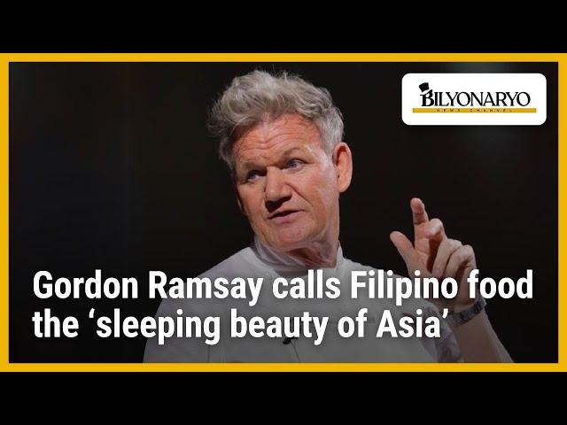 Gordon Ramsay calls Filipino food the 'sleeping beauty of Asia'