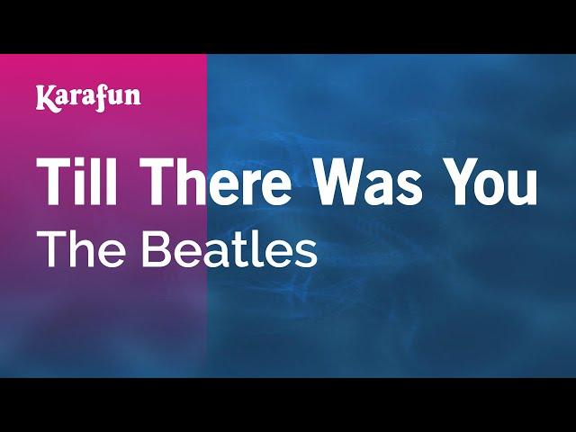 Till There Was You - The Beatles | Karaoke Version | KaraFun