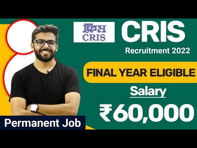 CRIS Recruitment 2022 | Salary ₹60,000 | Final Year Eligible | Permanent Job | Latest Jobs 2022