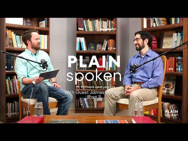 PlainSpoken Episode 02 - James Lambert (Part 1) (News & Commentary)