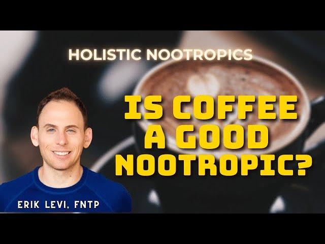 Is Coffee A Good Nootropic?