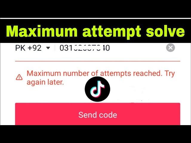 How to Fix Maximum Number of Attempts Reached TikTok (2025)