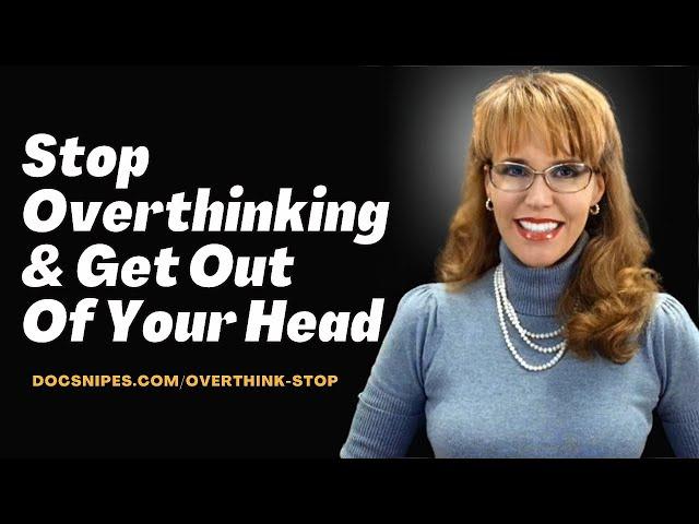 Stop Overthinking Get Out of Your Head